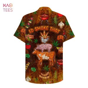 BBQ I’d smoke that Hawaiian Shirt